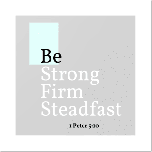 Be Strong, Firm, Steadfast, 1 Peter 5:10 Posters and Art